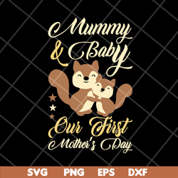 mummy and baby our first mothers day svg, mother's day svg, eps, png, dxf digital file mtd23042132
