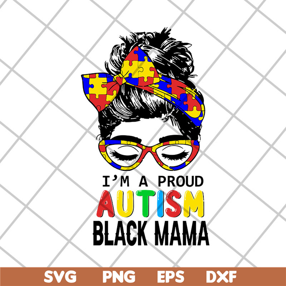 MTD23042151-Im a proud autism black mama svg, Mother's day svg, eps, png, dxf digital file MTD23042151.jpg