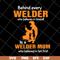 MTD27042110-Behind every welder svg, Mother's day svg, eps, png, dxf digital file MTD27042110.jpg
