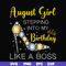 BD0032-August girl stepping into my birthday like a boss svg, png, dxf, eps digital file.jpg