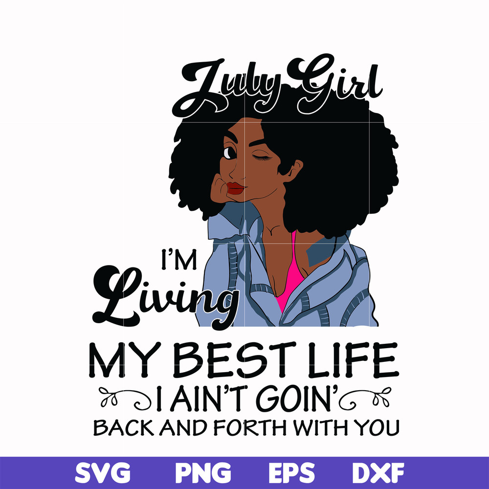 BD0090-July Girl Living My Best Life Birthday Gift ,Black Girl ,Black Women svg, png, dxf, eps digital file BD0090.jpg