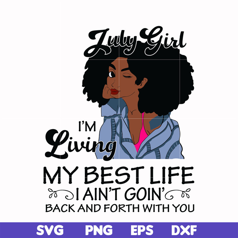 BD0090-July Girl Living My Best Life Birthday Gift ,Black Girl ,Black Women svg, png, dxf, eps digital file BD0090.jpg