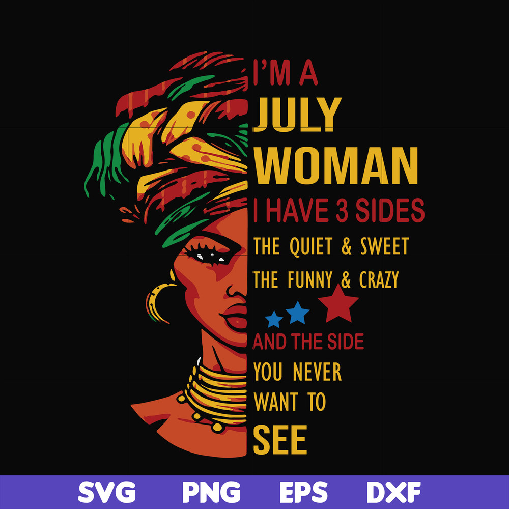 BD0108-I'm a July woman i have a 3 sides the quiet & sweet the funny & crazy and the side you never want to see svg, birthday svg, png, dxf, eps digital file.jp