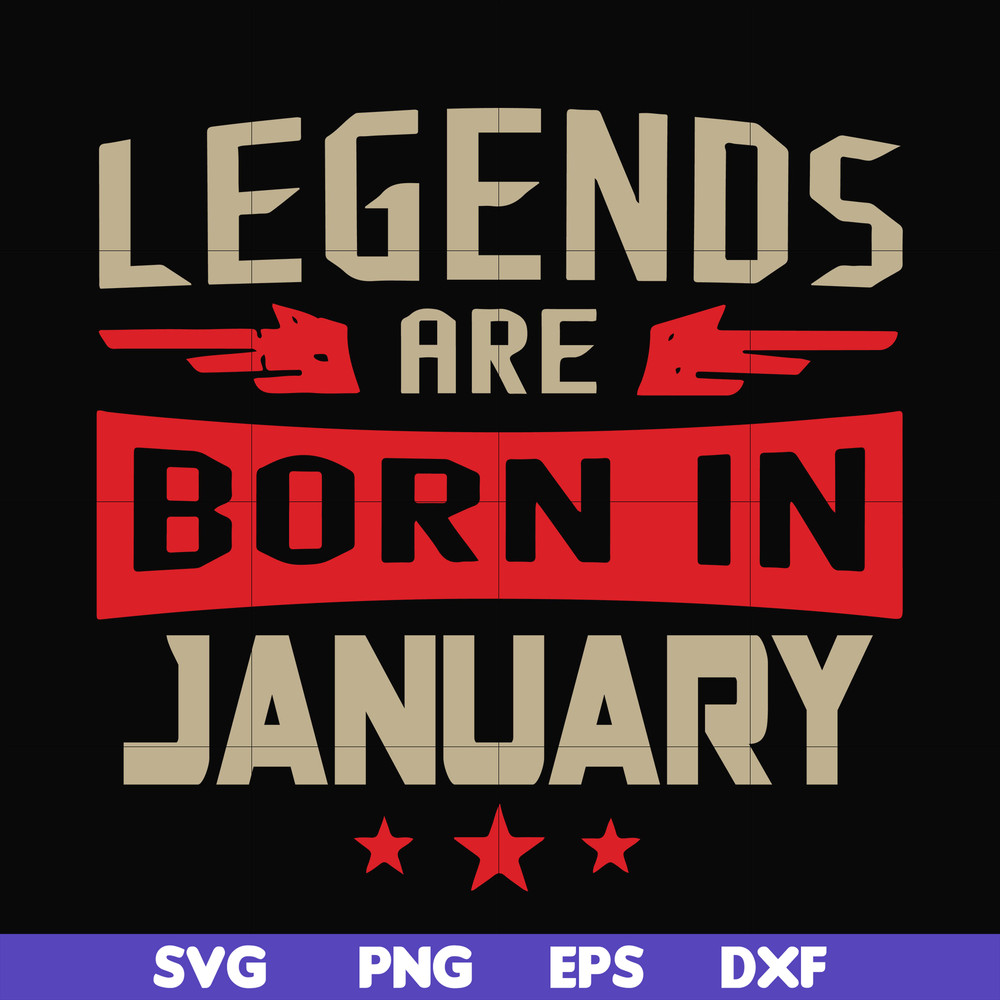 BD0137-Legends are born in january svg, birthday svg, png, dxf, eps digital file BD0137.jpg