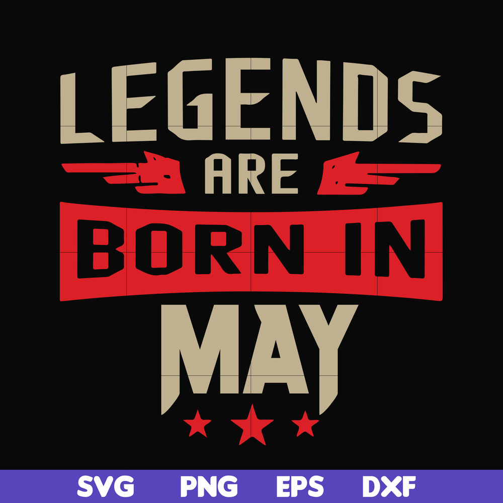 BD0141-Legends are born may svg, birthday svg, png, dxf, eps digital file BD0141.jpg