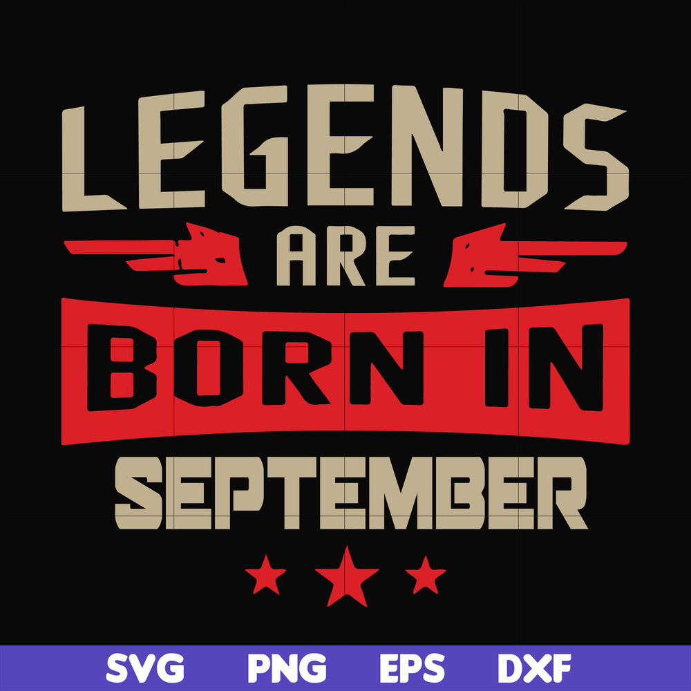 BD0143-Legends are born september svg, birthday svg, png, dxf, eps digital file BD0143.jpg