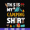 CMP004-This is my camping shirt svg, png, dxf, eps digital file CMP004.jpg