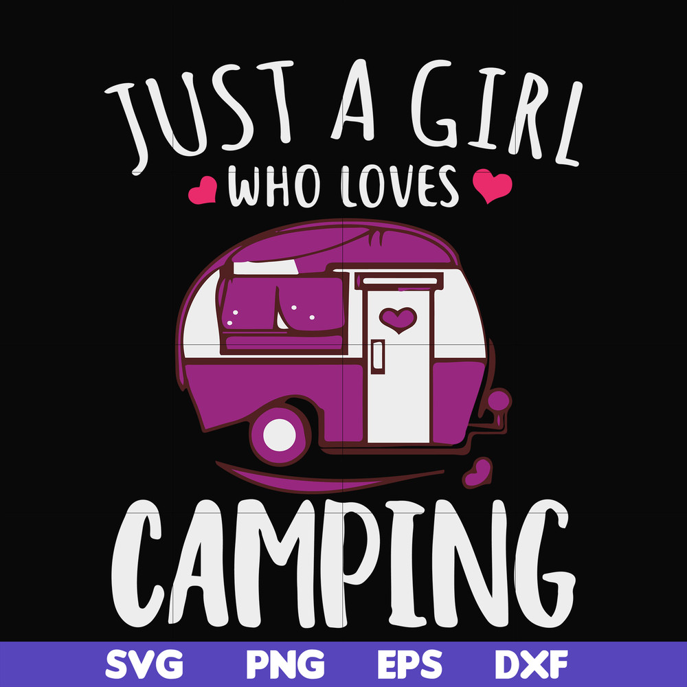 CMP007-just a woman who loves camping svg, png, dxf, eps digital file CMP007.jpg