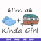 CMP073-I am a kinda girl svg, png, dxf, eps digital file CMP073.jpg