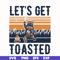 CMP075-let's get toasted , bear retro vingtage svg, png, dxf, eps digital file CMP075.jpg