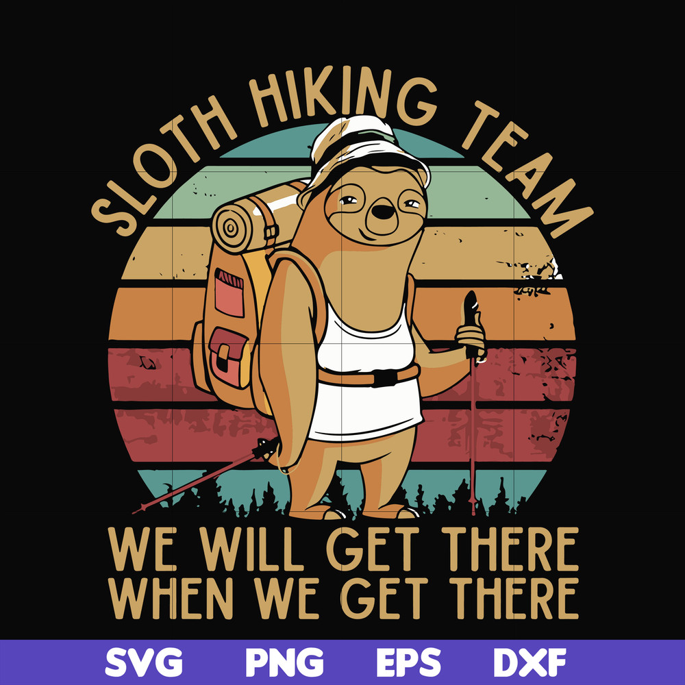 CMP081-sloth hiking team, we will get there when we get there, camping svg, png, dxf, eps digital file CMP081.jpg