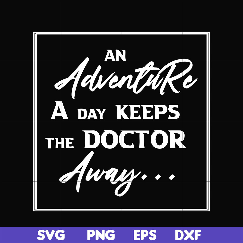 CMP097-An adventure a day keeps the doctor away camping svg, png, dxf, eps digital file CMP097.jpg