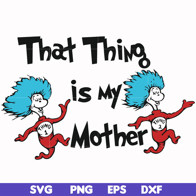 DR000114-That thing is my mother svg, png, dxf, eps file DR000114.jpg