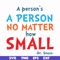 DR00091-A person's a person no matter how small svg, png, dxf, eps file DR00091.jpg