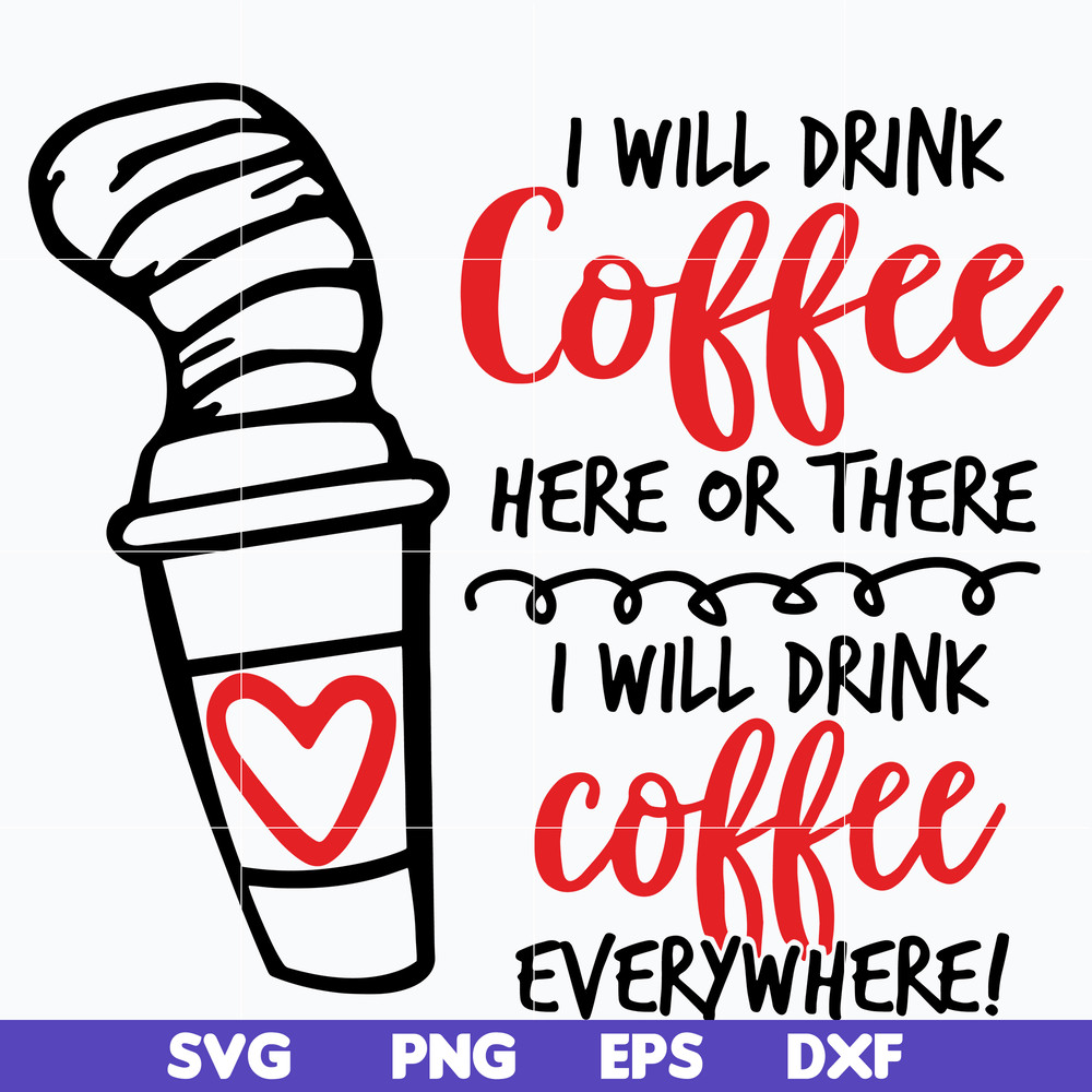 DR0302212-i will drink coffe svg, dr seuss svg, dr svg, png, dxf, eps digital file DR0302212.jpg