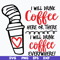 DR0302212-i will drink coffe svg, dr seuss svg, dr svg, png, dxf, eps digital file DR0302212.jpg
