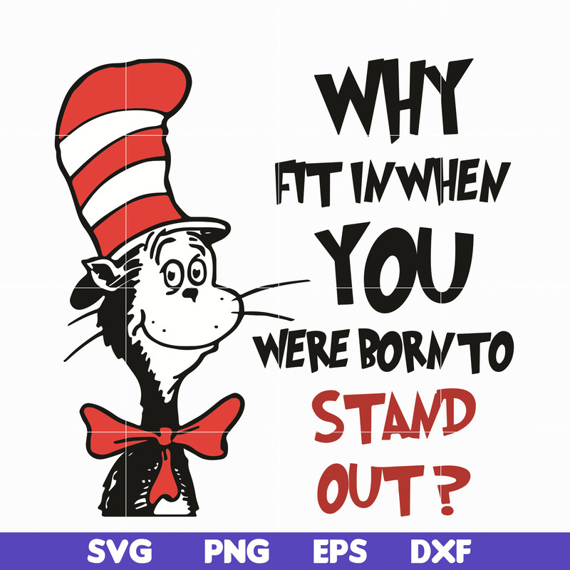DR0501211-Why fit in when you where born to stand out svg, quotes dr seuss svg, Cat in the hat svg, dr svg, png, dxf, eps digital file DR0501211.jpg