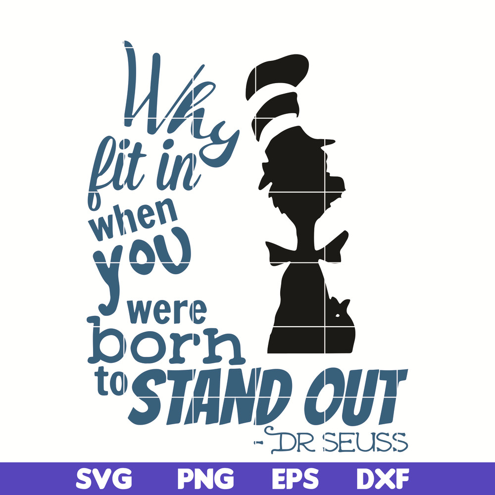 DR05012113-Why Fit In Dr Seuss Quote svg, Why fit in when you were born to stand out svg, dr svg, png, dxf, eps digital file DR05012113.jpg