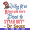 DR05012115-Why fit in when you were born to stand out svg, Dr. Seuss Quote svg, dr svg, png, dxf, eps digital file DR05012115.jpg