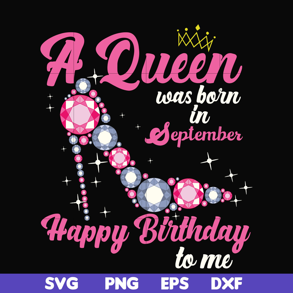 BD0009-A queen was born in September svg, birthday svg, queens birthday svg, queen svg, png, dxf, eps digital file BD0009.jpg