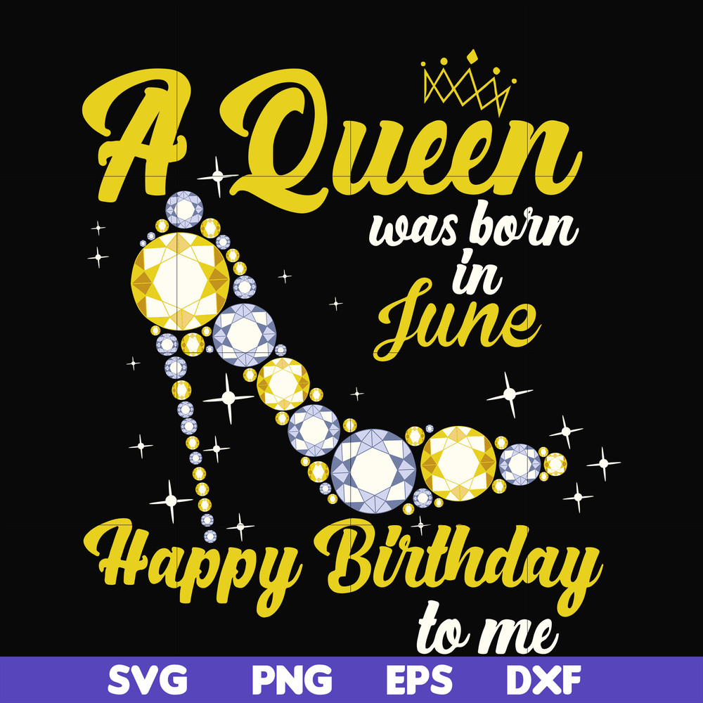 BD0018-A queen was born in june svg, birthday svg, queens birthday svg, queen svg, png, dxf, eps digital file BD0018.jpg