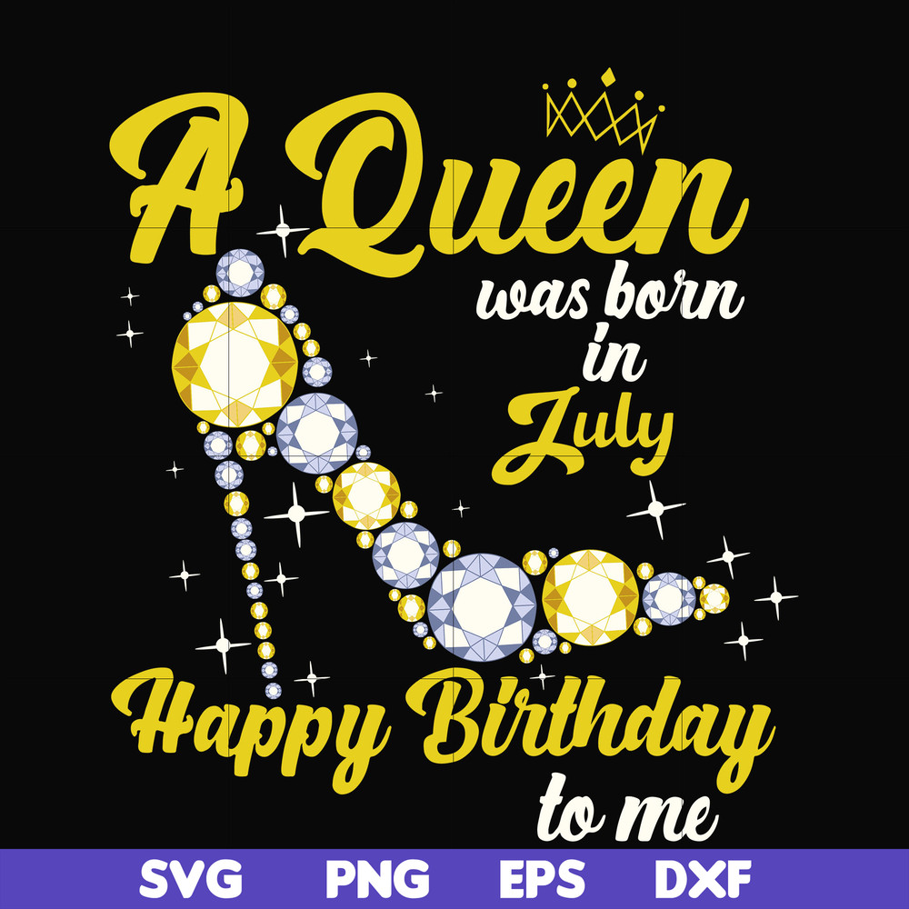BD0019-A queen was born in July svg, birthday svg, queens birthday svg, queen svg, png, dxf, eps digital file BD0019.jpg