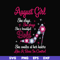 BD0044-August girl she slays, she prays she's beautiful bold she smiles at her haters like a boss in control svg, birthday svg, png, dxf, eps digital file BD004
