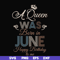 BD0078-A Queen Was Born In June Happy Birthday To Me svg, png, dxf, eps digital file BD0078.jpg