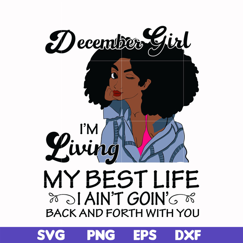 BD0095-December Girl Living My Best Life Birthday Gift, Black Girl, Black Women svg, png, dxf, eps digital file BD0096.jpg