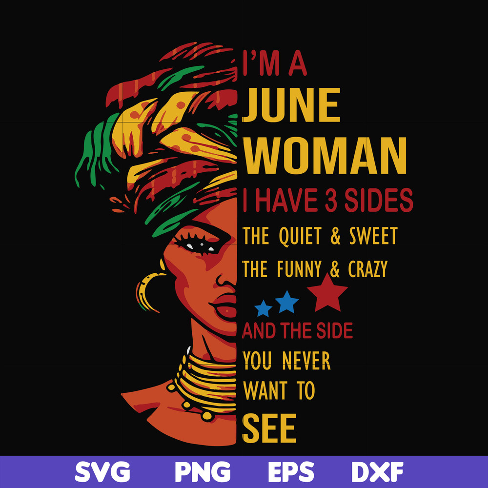 BD0103-I'm a June woman i have a 3 sides the quiet & sweet the funny & crazy and the side you never want to see svg, birthday svg, png, dxf, eps digital file.jp