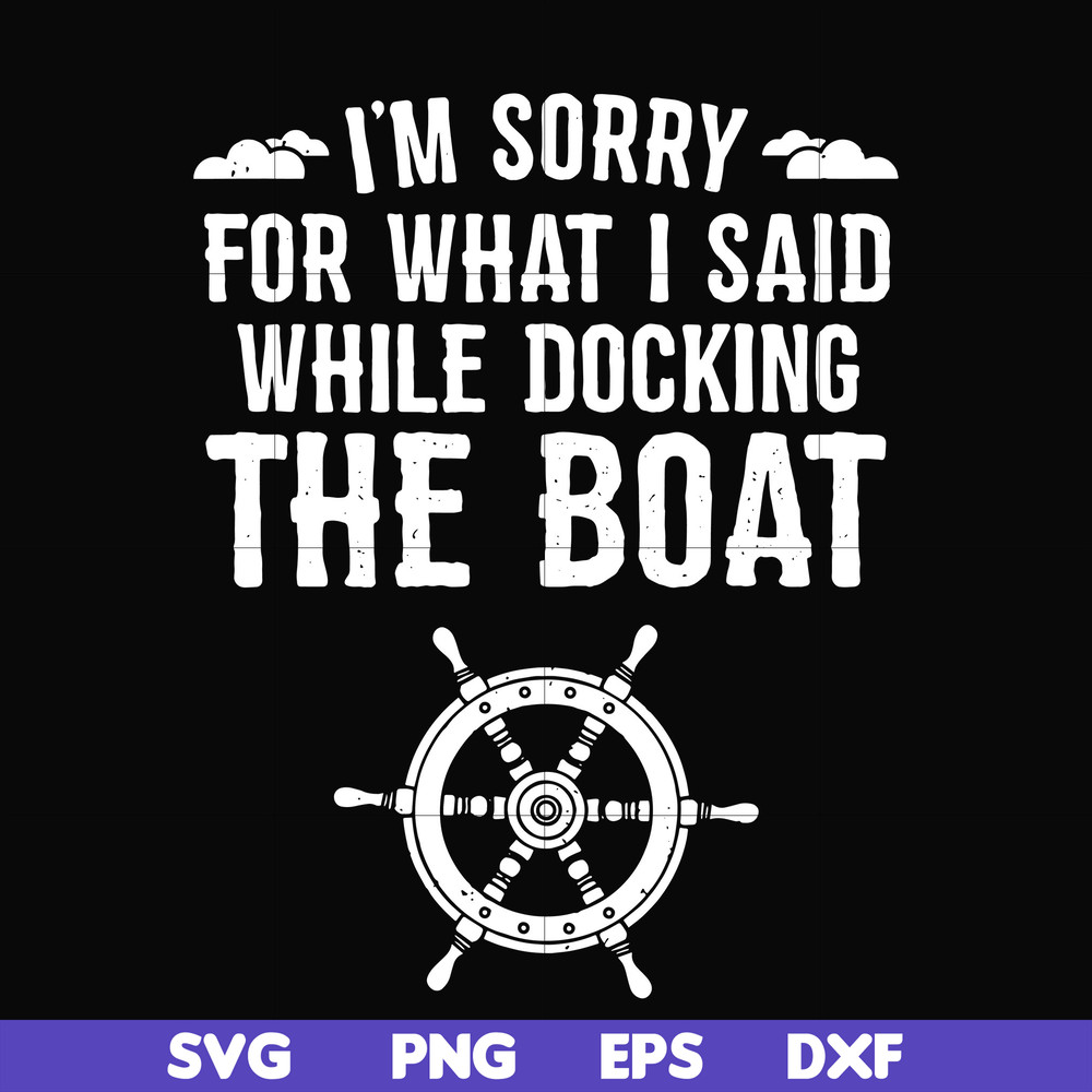 CMP036-I'm sorry for what i said while docking the boat camping svg, png, dxf, eps digital file CMP036.jpg