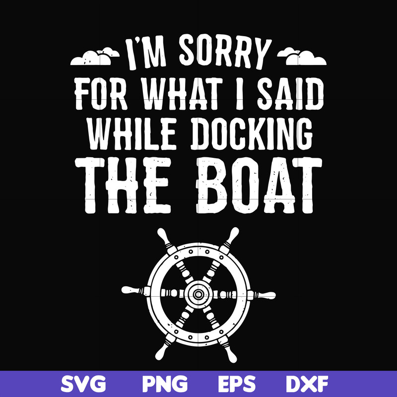 CMP036-I'm sorry for what i said while docking the boat camping svg, png, dxf, eps digital file CMP036.jpg