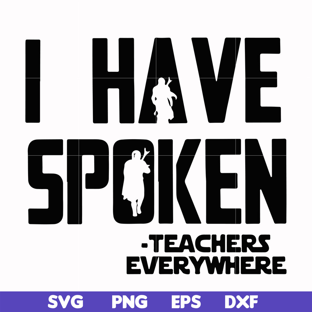 CMP067-i have spoken, teachers every where svg, png, dxf, eps digital file CMP067.jpg