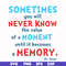 DR000100-Sometimes you will never know the value of a moment until it becomes a memory svg, png, dxf, eps file DR000100.jpg
