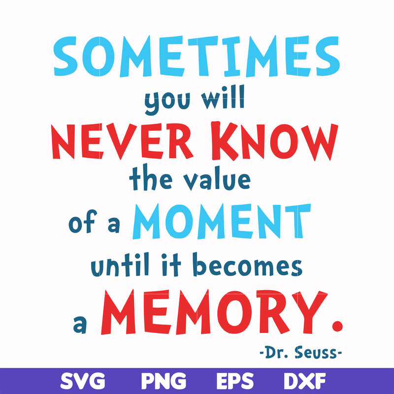 DR000100-Sometimes you will never know the value of a moment until it becomes a memory svg, png, dxf, eps file DR000100.jpg