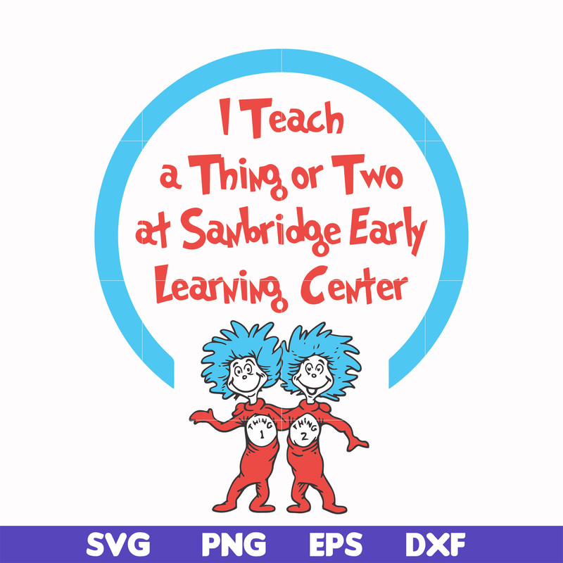 DR000108-I teach a thing or two at Sanbridge early learning center svg, png, dxf, eps file DR000108.jpg