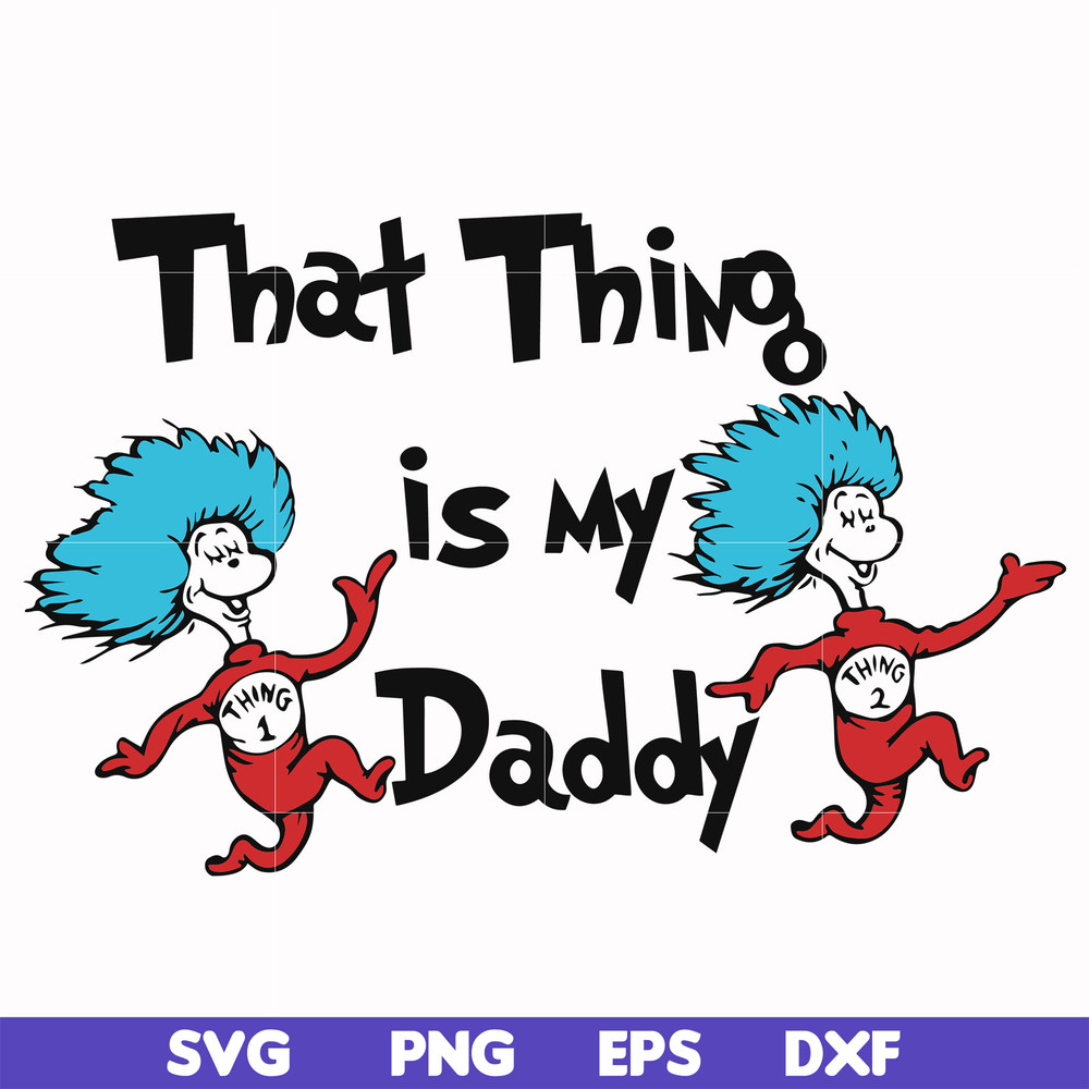 DR000120-That thing is my daddy svg, png, dxf, eps file DR000120.jpg