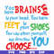 DR00035-You brains have in your head you have feet in your shoes you can steer yourself any direction you choose svg, png, dxf, eps file DR00035.jpg