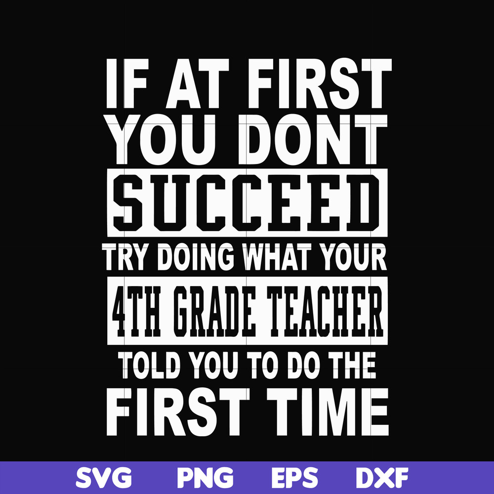 DR0005-If at first you don't succeed try doing what your 4th grade teacher told you to do the first time svg, png, dxf, eps file DR0005.jpg