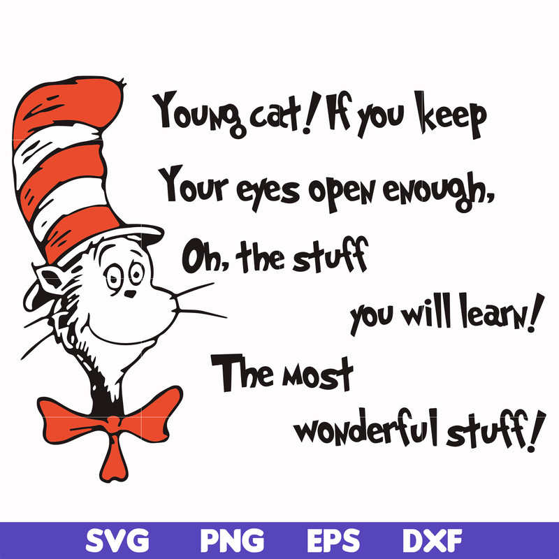 DR00055-Young cat! If you keep your eyes open enough, oh, the stuff you will learn the most wonderful stuff svg, png, dxf, eps file DR00055.jpg
