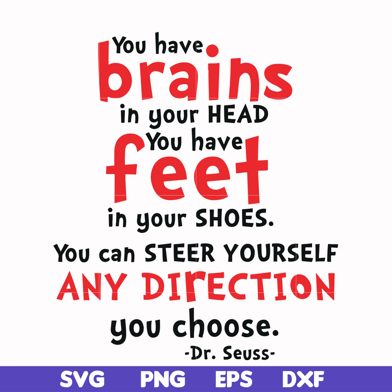 DR00083-You have brais in your head you have feet in your shoes you can steer yourself any direction you choose svg, png, dxf, eps file DR00083.jpg
