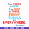 DR00098-From there to here from here to there funny things are everywhere svg, png, dxf, eps file DR00098.jpg