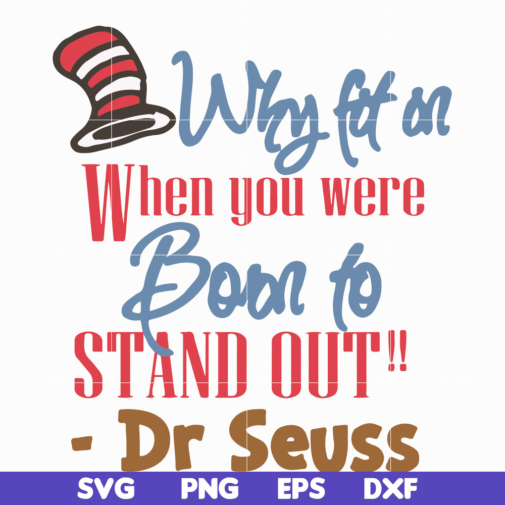 DR05012115-Why fit in when you were born to stand out svg, Dr. Seuss Quote svg, dr svg, png, dxf, eps digital file DR05012115.jpg