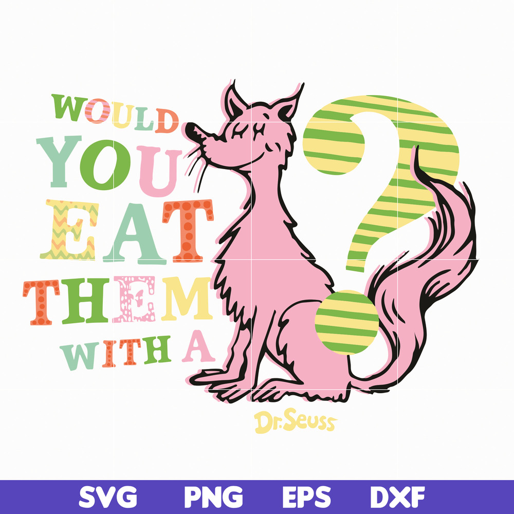 DR05012131-Would you eat them with a dr seuss svg, dr svg, png, dxf, eps file DR05012131.jpg