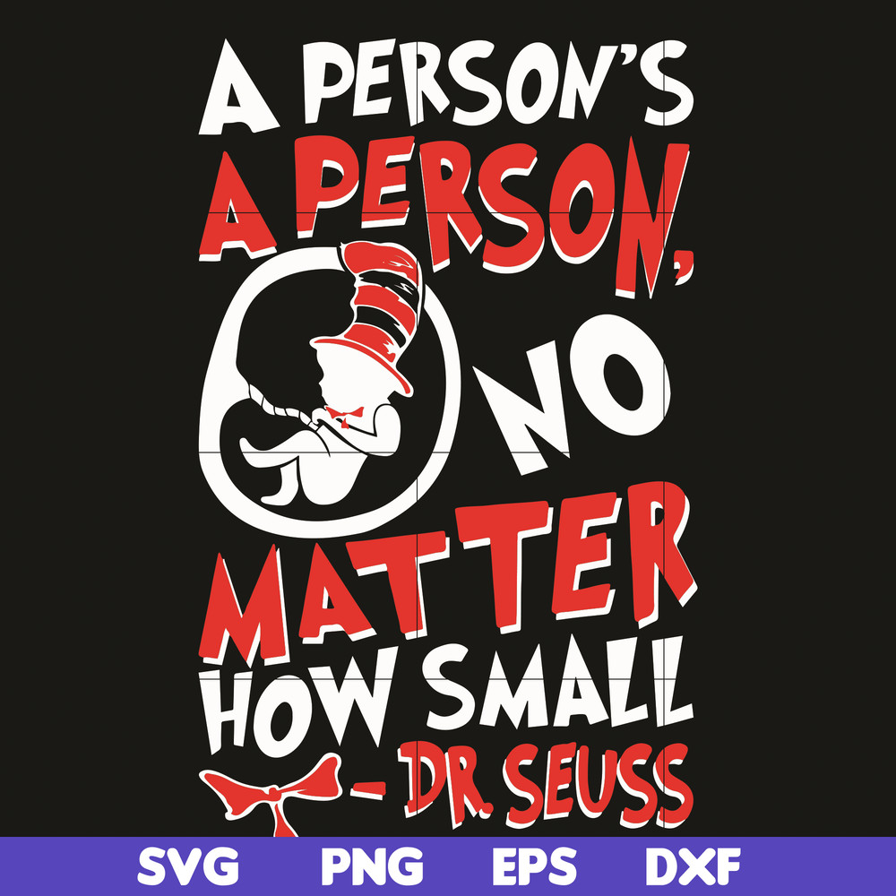 DR0701218-A person's a person svg, No matter how small svg, dr seuss svg, dr svg, png, dxf, eps digital file DR0701218.jpg