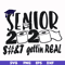 FN0001007-Senior 2020 sh#t gettin real svg, png, dxf, eps file FN0001007.jpg