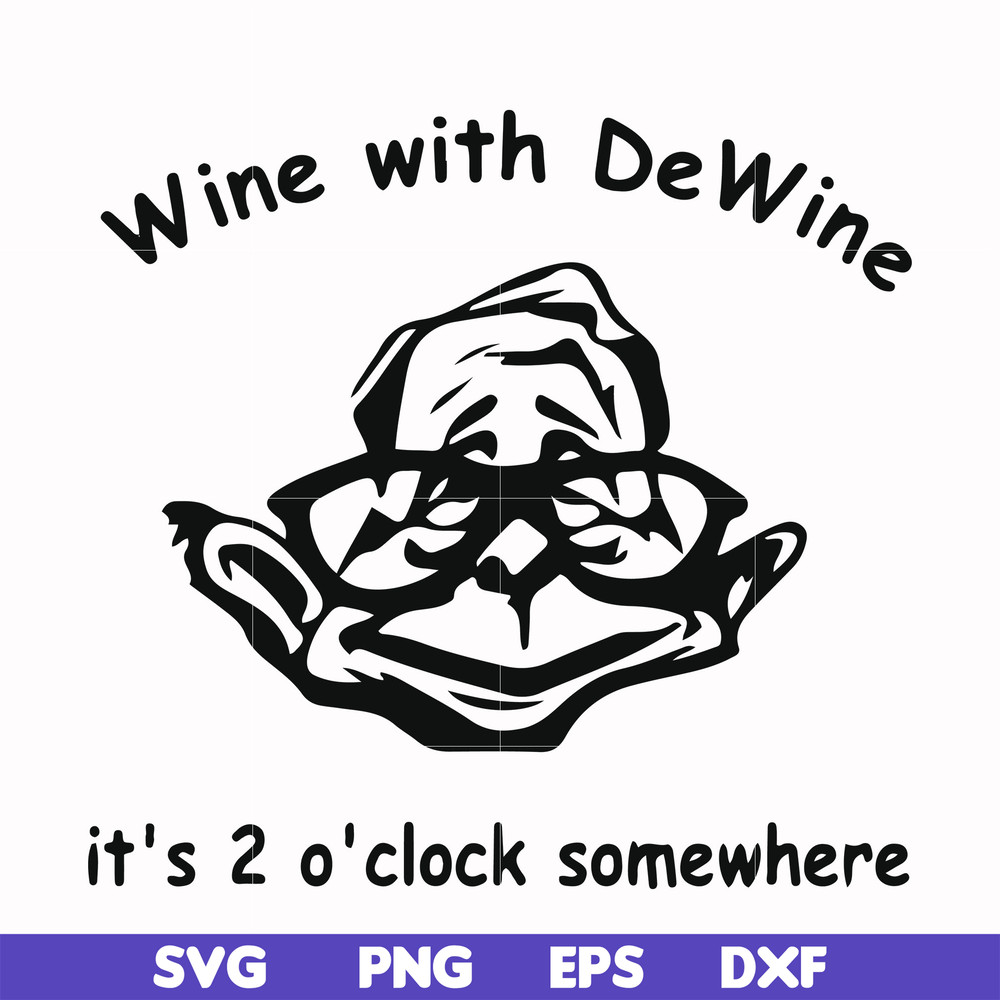 FN0001012-Wine with Dewine it's 2 o'clock somewhere svg, png, dxf, eps file FN0001012.jpg