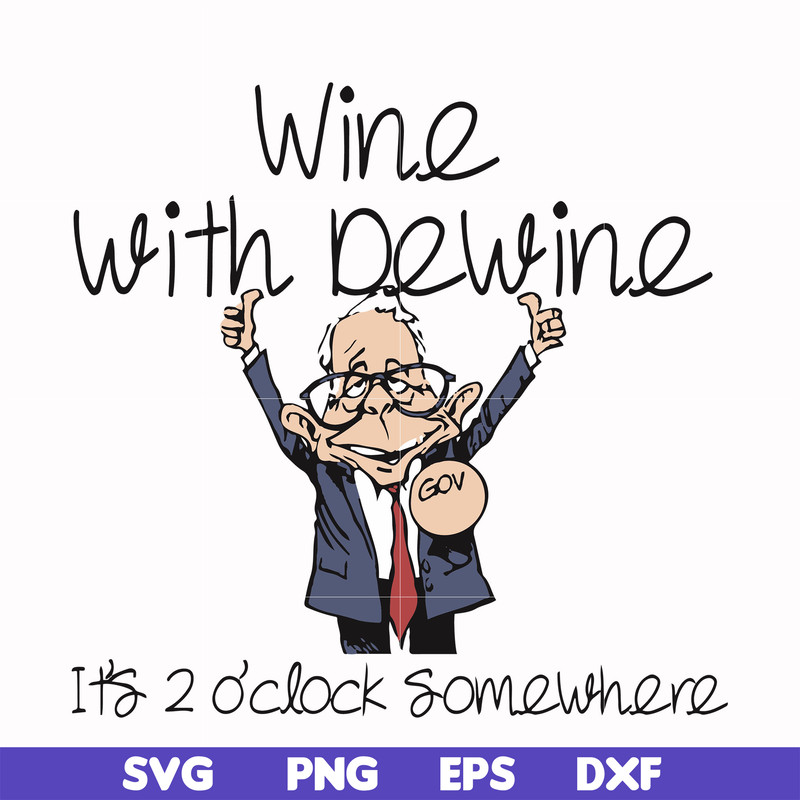 FN0001013-Wine with Dewine it's 2 o'clock somewhere svg, png, dxf, eps file FN0001013.jpg