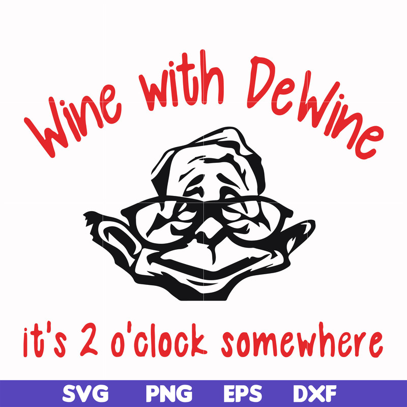FN0001014-Wine with Dewine it's 2 o'clock somewhere svg, png, dxf, eps file FN0001014.jpg