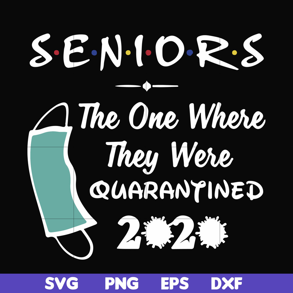 FN0001021-Seniors the one where they were quarantined 2020 svg, png, dxf, eps file FN0001021.jpg